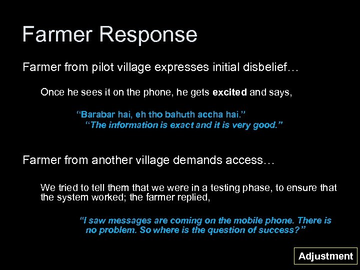 Farmer Response Farmer from pilot village expresses initial disbelief… Once he sees it on