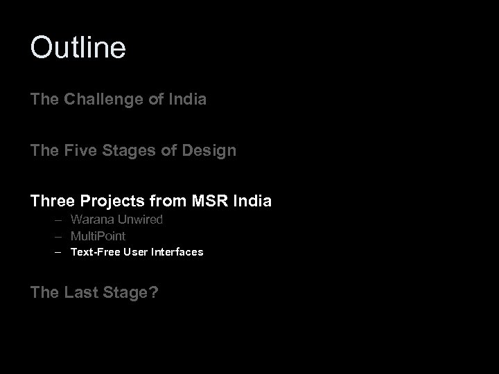 Outline The Challenge of India The Five Stages of Design Three Projects from MSR