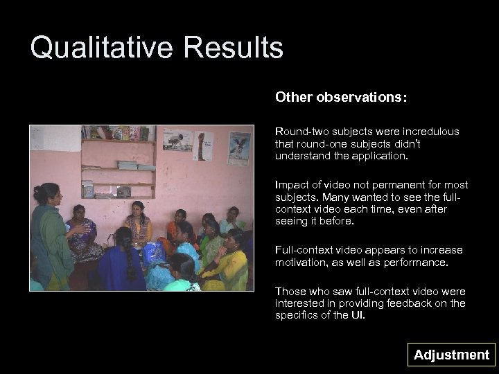 Qualitative Results Other observations: Round-two subjects were incredulous that round-one subjects didn’t understand the