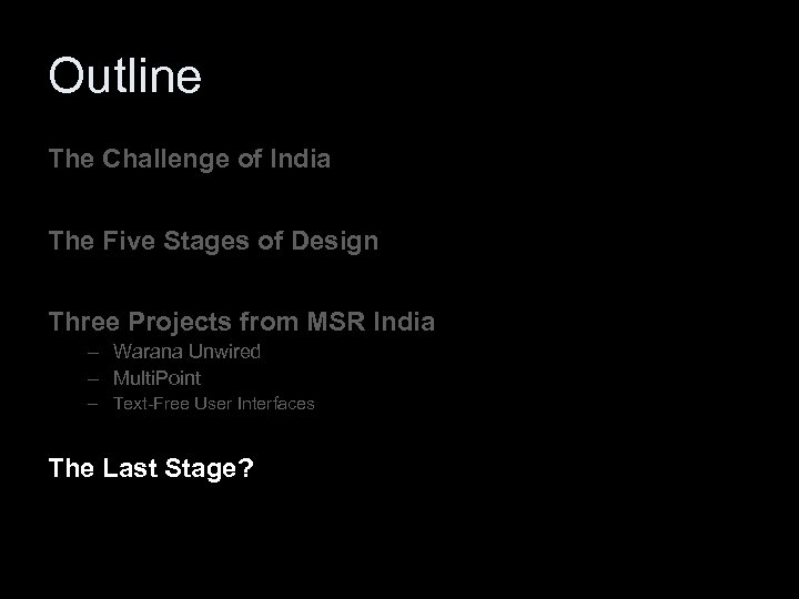 Outline The Challenge of India The Five Stages of Design Three Projects from MSR