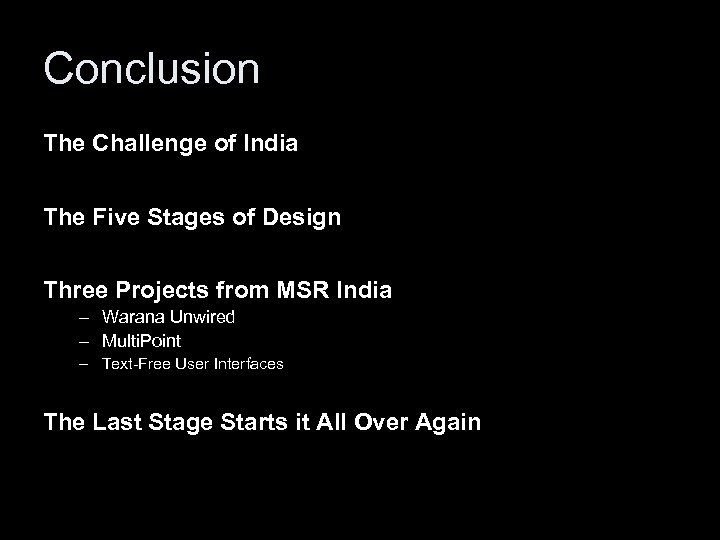 Conclusion The Challenge of India The Five Stages of Design Three Projects from MSR