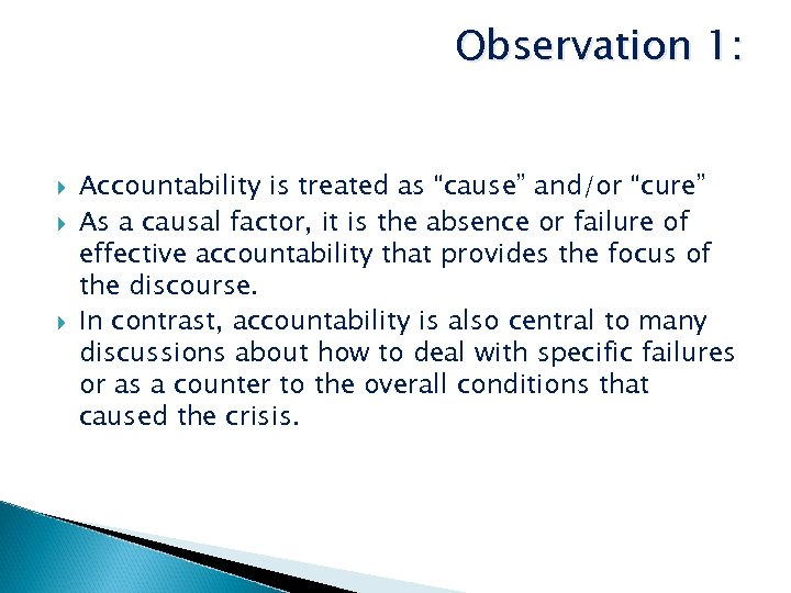 Observation 1: Accountability is treated as “cause” and/or “cure” As a causal factor, it