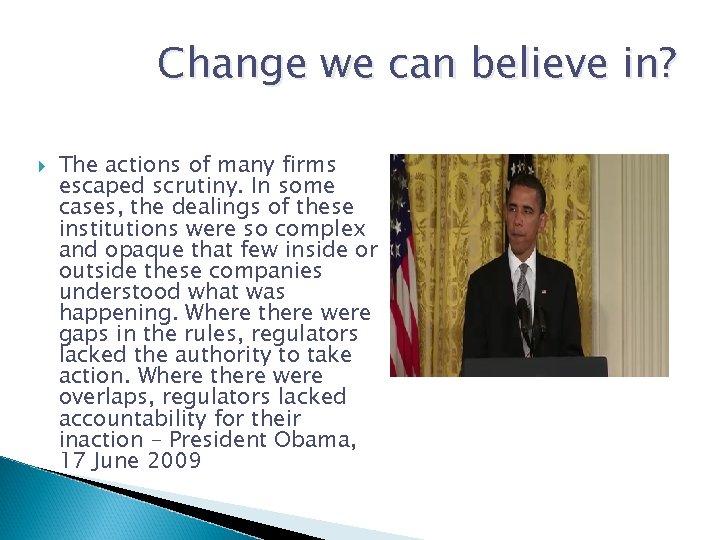 Change we can believe in? The actions of many firms escaped scrutiny. In some