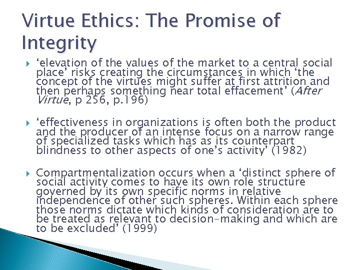 Virtue Ethics: The Promise of Integrity ‘elevation of the values of the market to
