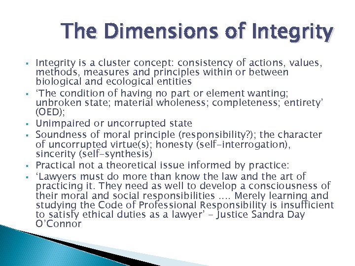 The Dimensions of Integrity § § § Integrity is a cluster concept: consistency of