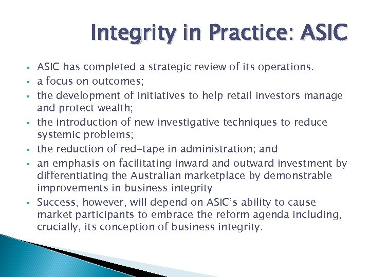 Integrity in Practice: ASIC § § § § ASIC has completed a strategic review