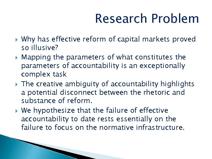 Research Problem Why has effective reform of capital markets proved so illusive? Mapping the