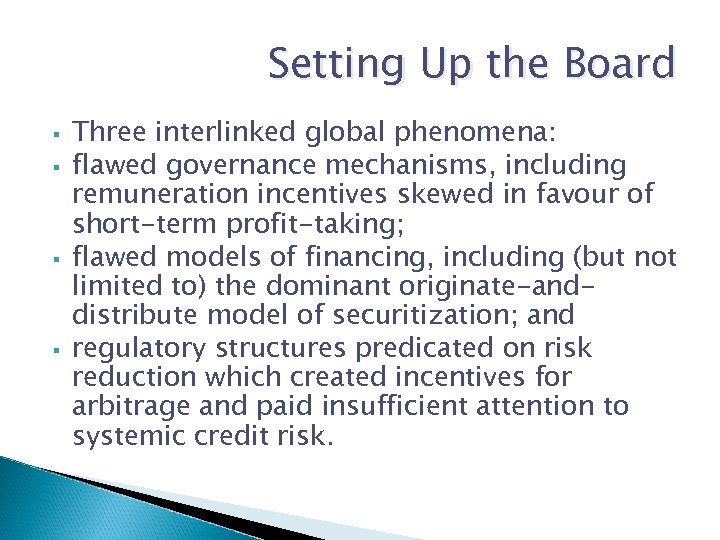 Setting Up the Board § § Three interlinked global phenomena: flawed governance mechanisms, including
