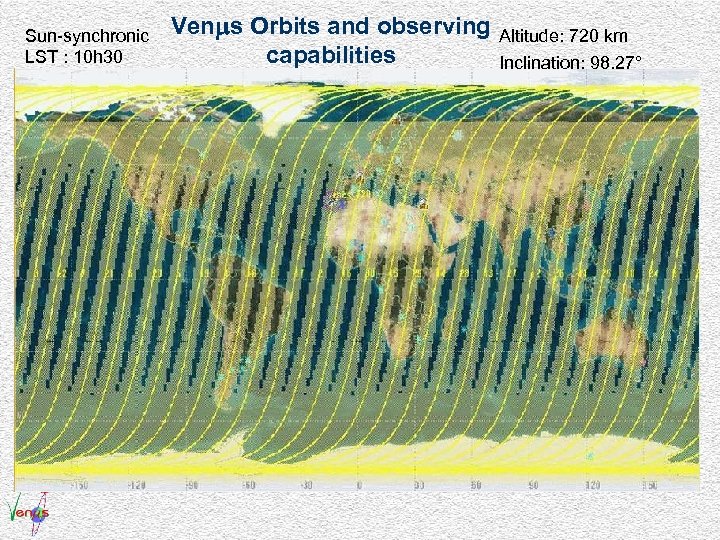 Sun-synchronic LST : 10 h 30 Ven s Orbits and observing capabilities Altitude: 720
