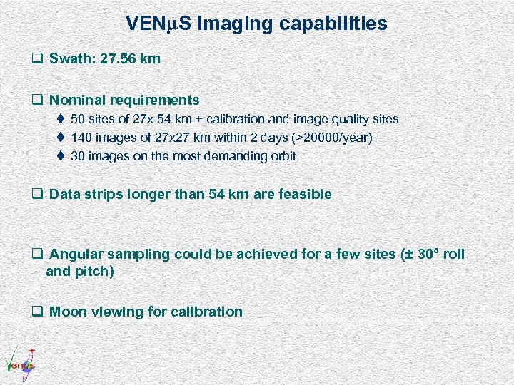 VEN S Imaging capabilities q Swath: 27. 56 km q Nominal requirements t 50