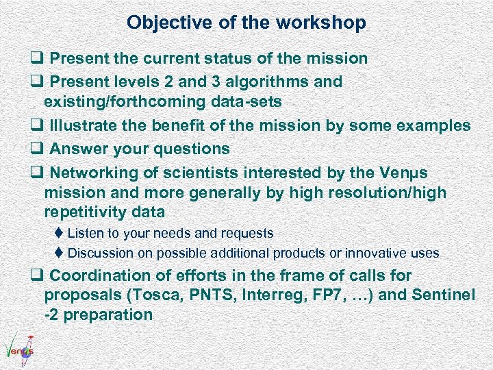 Objective of the workshop q Present the current status of the mission q Present