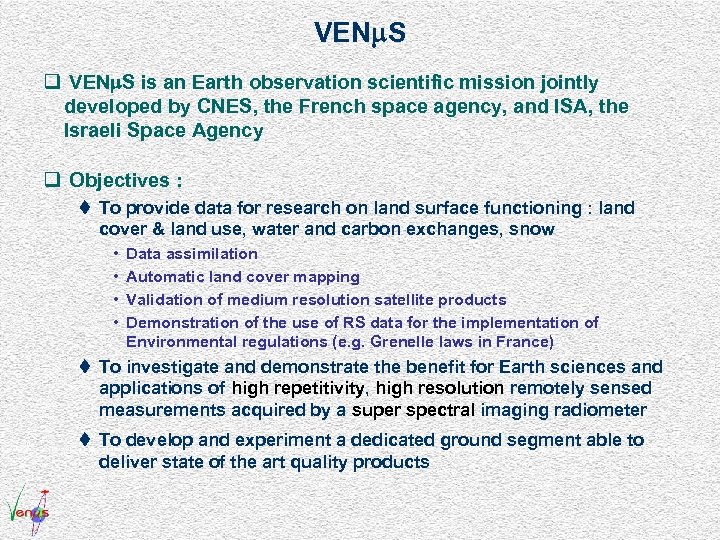 VEN S q VEN S is an Earth observation scientific mission jointly developed by