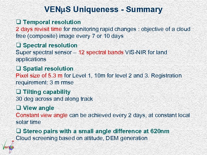VEN S Uniqueness - Summary q Temporal resolution 2 days revisit time for monitoring