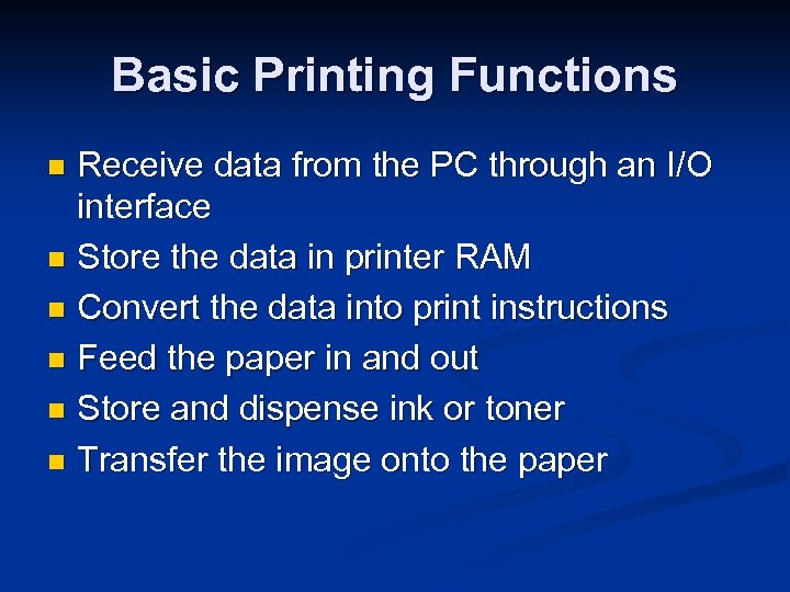 Basic Printing Functions Receive data from the PC through an I/O interface n Store