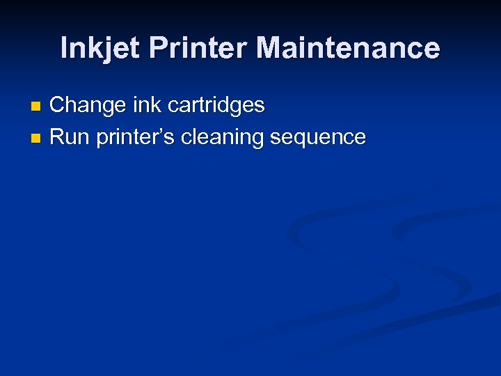 Inkjet Printer Maintenance Change ink cartridges n Run printer’s cleaning sequence n 