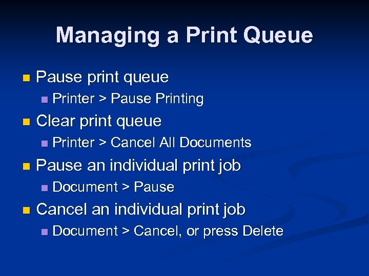 Managing a Print Queue n Pause print queue n n Clear print queue n