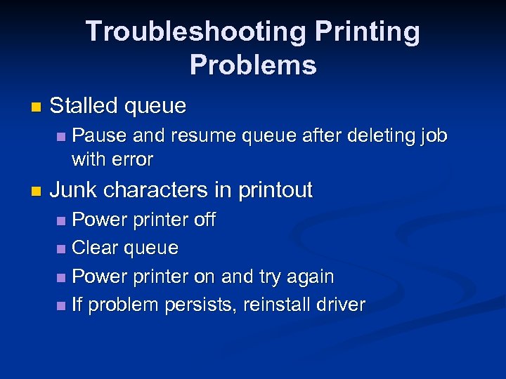 Troubleshooting Printing Problems n Stalled queue n n Pause and resume queue after deleting