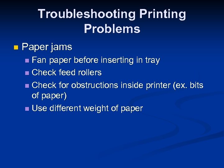 Troubleshooting Printing Problems n Paper jams Fan paper before inserting in tray n Check