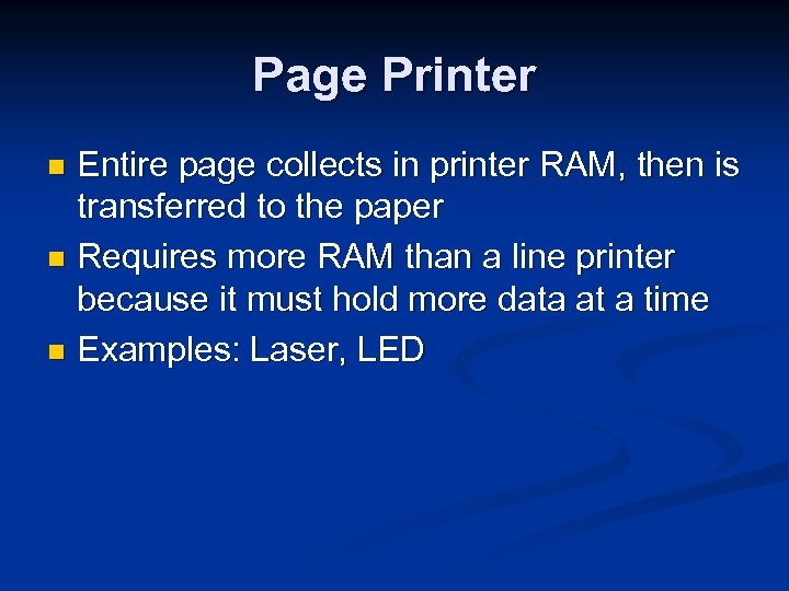 Page Printer Entire page collects in printer RAM, then is transferred to the paper