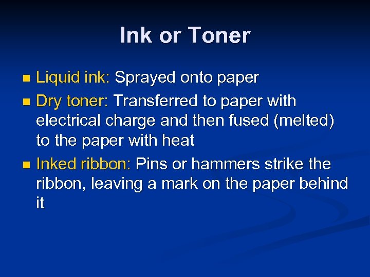 Ink or Toner Liquid ink: Sprayed onto paper n Dry toner: Transferred to paper