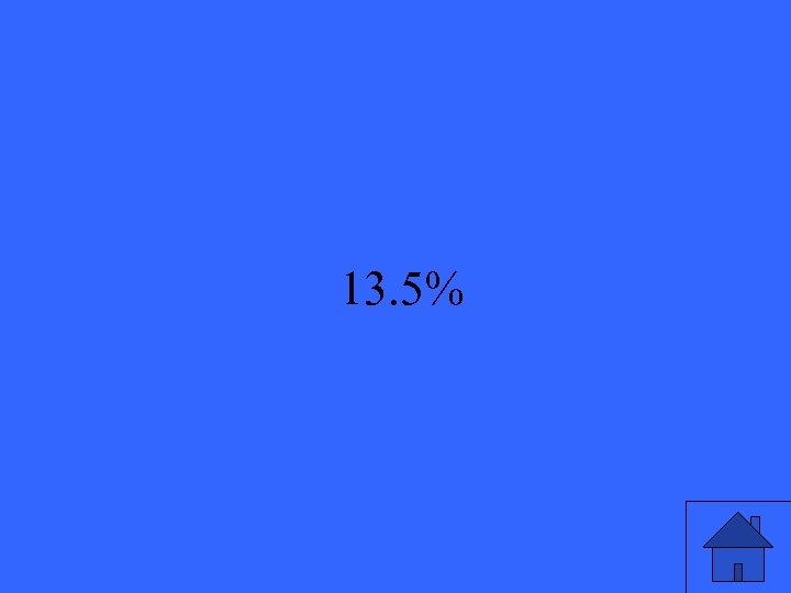 13. 5% 23 