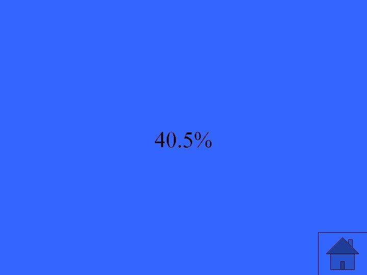 40. 5% 25 