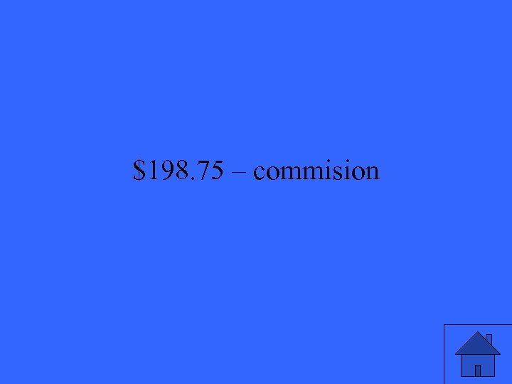 $198. 75 – commision 41 