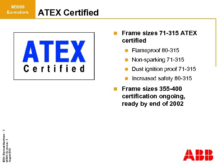 M 3000 Ex-motors ATEX Certified n Frame sizes 71 -315 ATEX certified n n