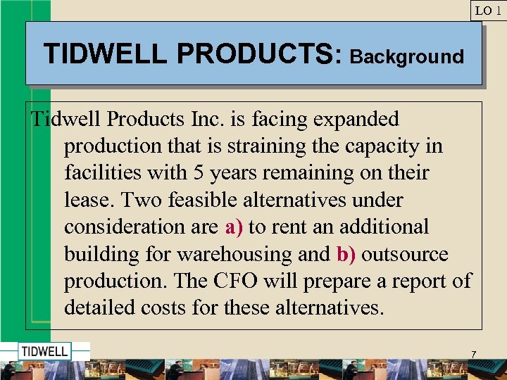 LO 1 TIDWELL PRODUCTS: Background Tidwell Products Inc. is facing expanded production that is