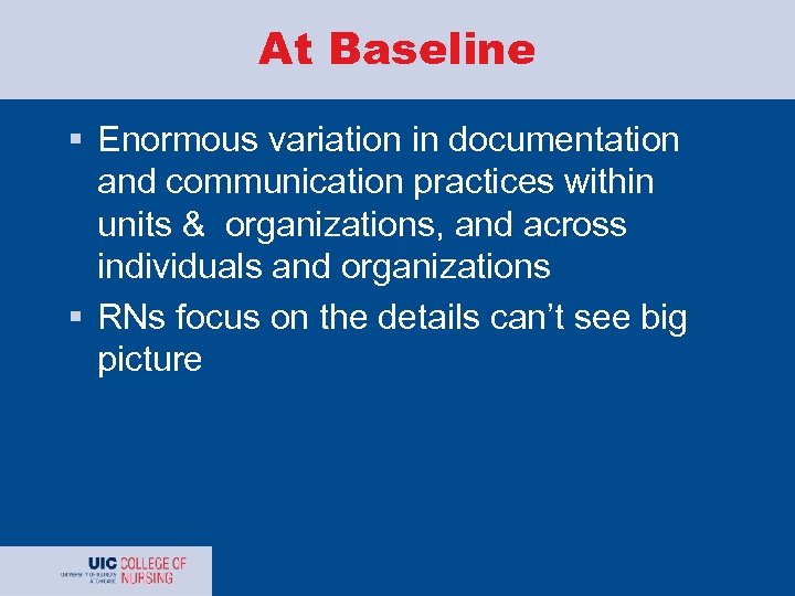 At Baseline § Enormous variation in documentation and communication practices within units & organizations,