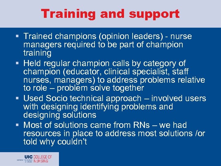 Training and support § Trained champions (opinion leaders) - nurse managers required to be