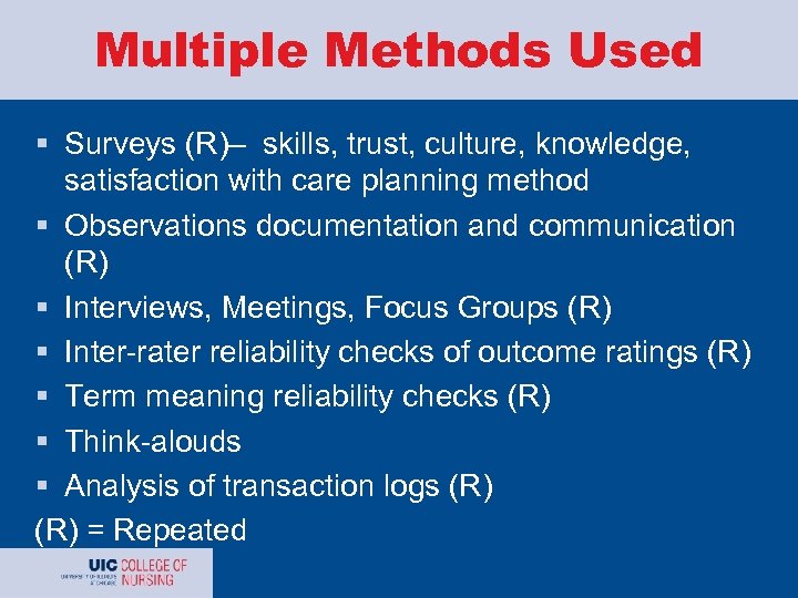 Multiple Methods Used § Surveys (R)– skills, trust, culture, knowledge, satisfaction with care planning