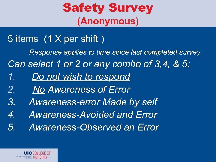 Safety Survey (Anonymous) 5 items (1 X per shift ) Response applies to time