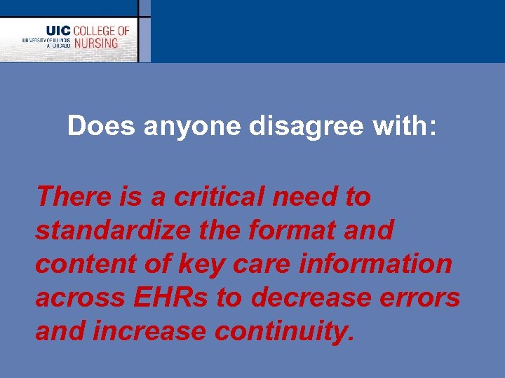 Does anyone disagree with: There is a critical need to standardize the format and