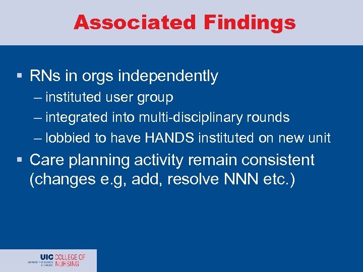 Associated Findings § RNs in orgs independently – instituted user group – integrated into