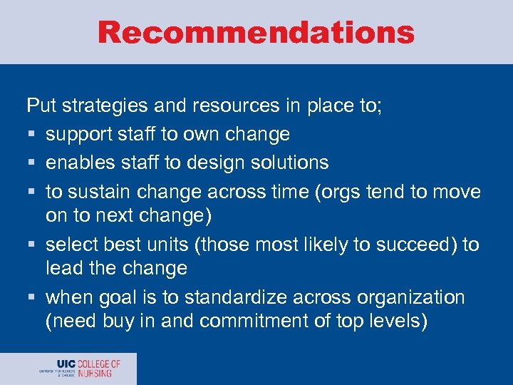 Recommendations Put strategies and resources in place to; § support staff to own change