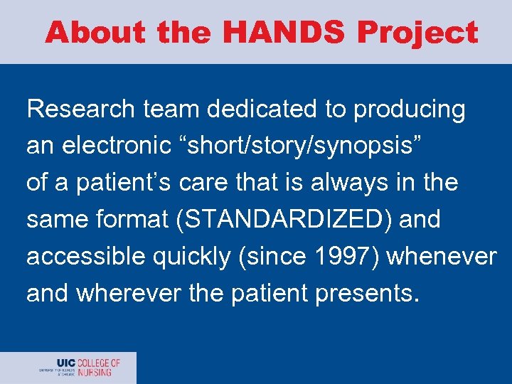 About the HANDS Project Research team dedicated to producing an electronic “short/story/synopsis” of a
