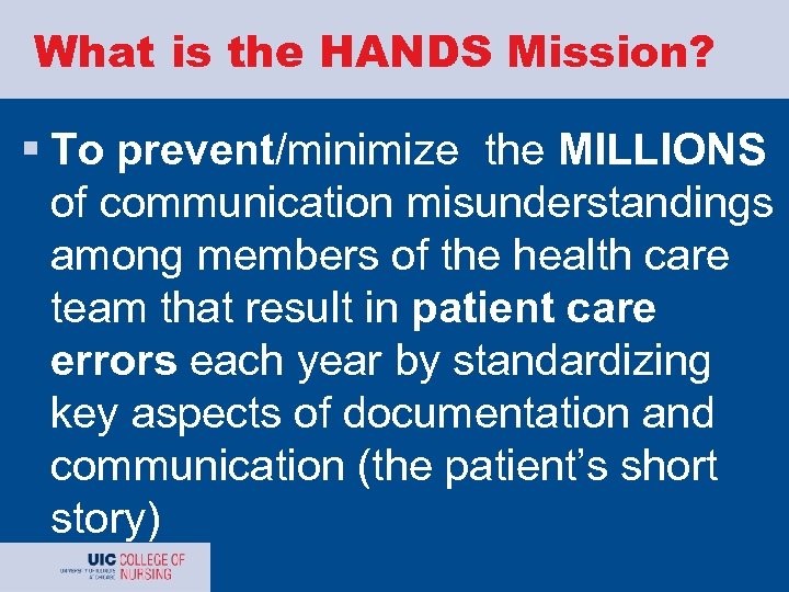 What is the HANDS Mission? § To prevent/minimize the MILLIONS of communication misunderstandings among
