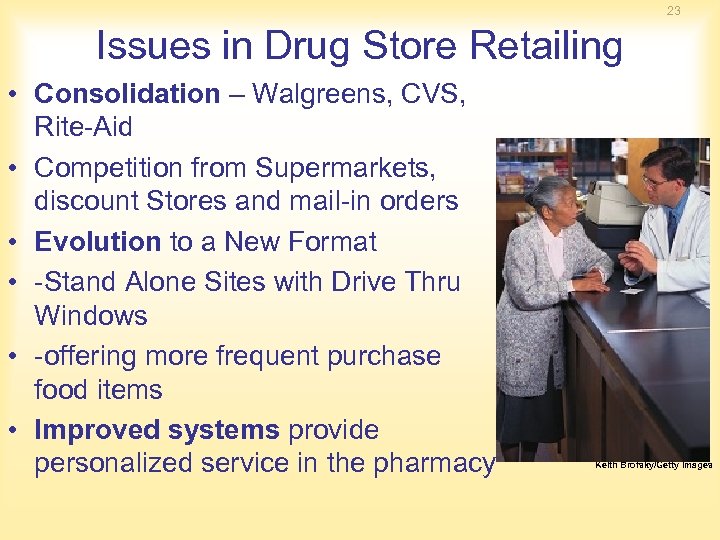 23 Issues in Drug Store Retailing • Consolidation – Walgreens, CVS, Rite-Aid • Competition