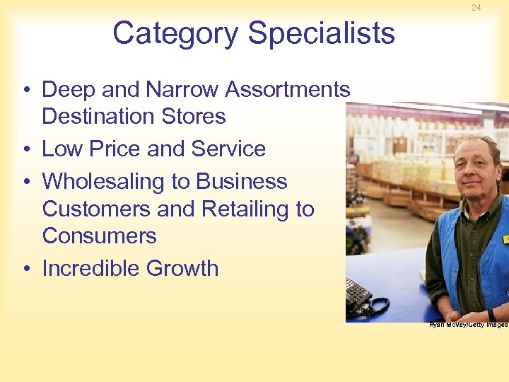 24 Category Specialists • Deep and Narrow Assortments Destination Stores • Low Price and