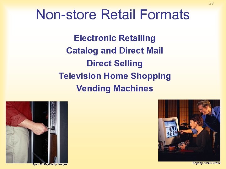 28 Non-store Retail Formats Electronic Retailing Catalog and Direct Mail Direct Selling Television Home