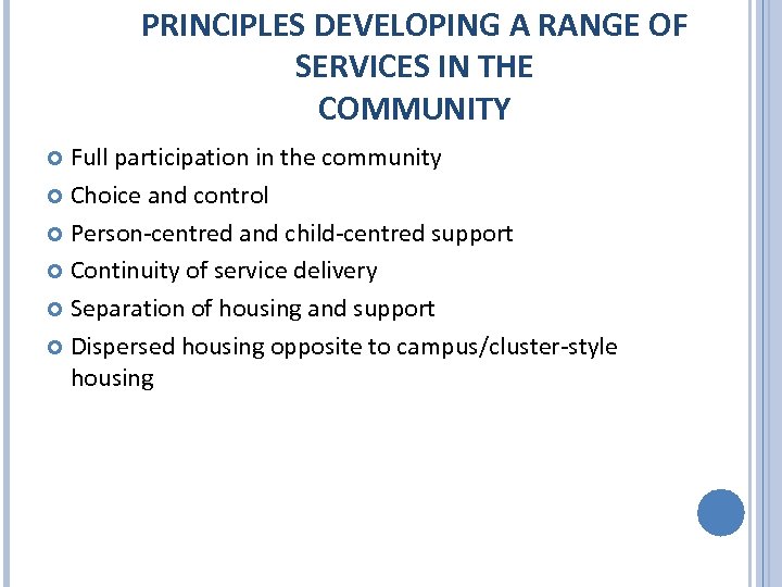 PRINCIPLES DEVELOPING A RANGE OF SERVICES IN THE COMMUNITY Full participation in the community