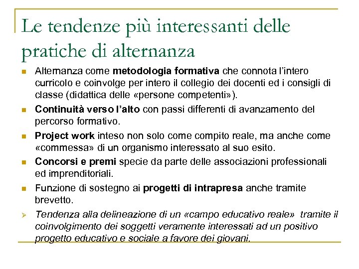 Le tendenze più interessanti delle pratiche di alternanza n n n Ø Alternanza come