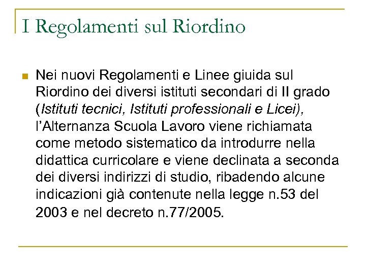 I Regolamenti sul Riordino n Nei nuovi Regolamenti e Linee giuida sul Riordino dei