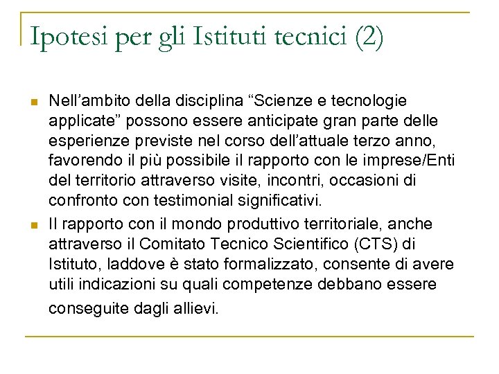 Ipotesi per gli Istituti tecnici (2) n n Nell’ambito della disciplina “Scienze e tecnologie
