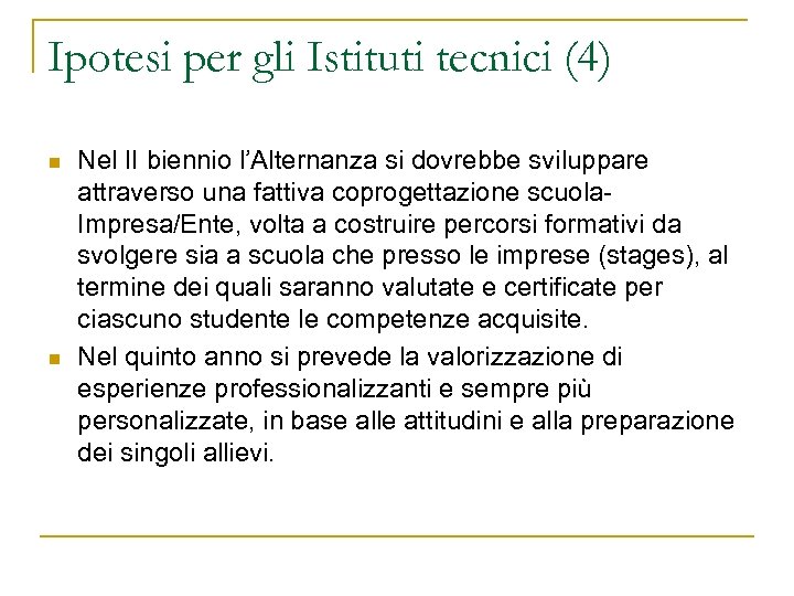 Ipotesi per gli Istituti tecnici (4) n n Nel II biennio l’Alternanza si dovrebbe