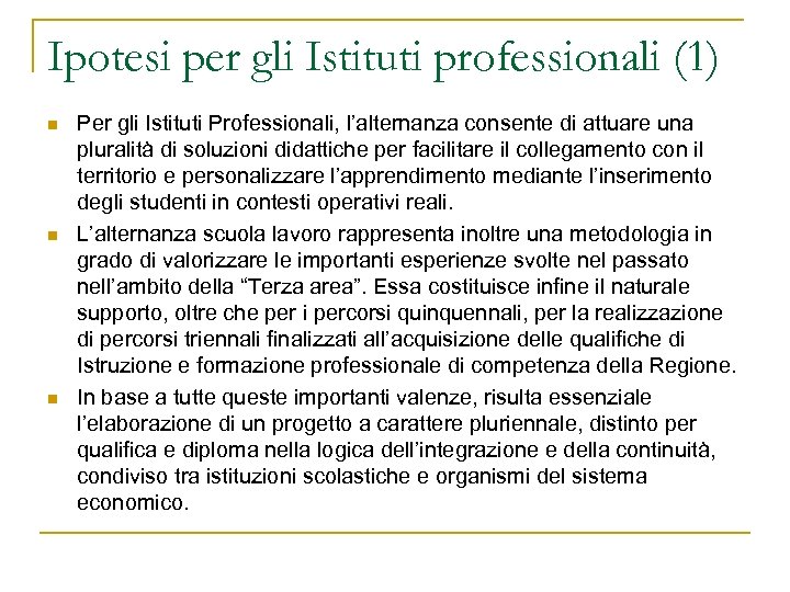 Ipotesi per gli Istituti professionali (1) n n n Per gli Istituti Professionali, l’alternanza