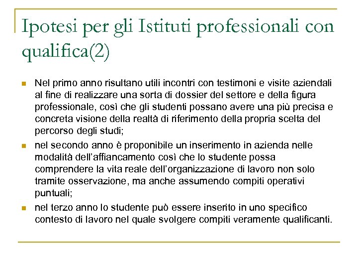 Ipotesi per gli Istituti professionali con qualifica(2) n n n Nel primo anno risultano