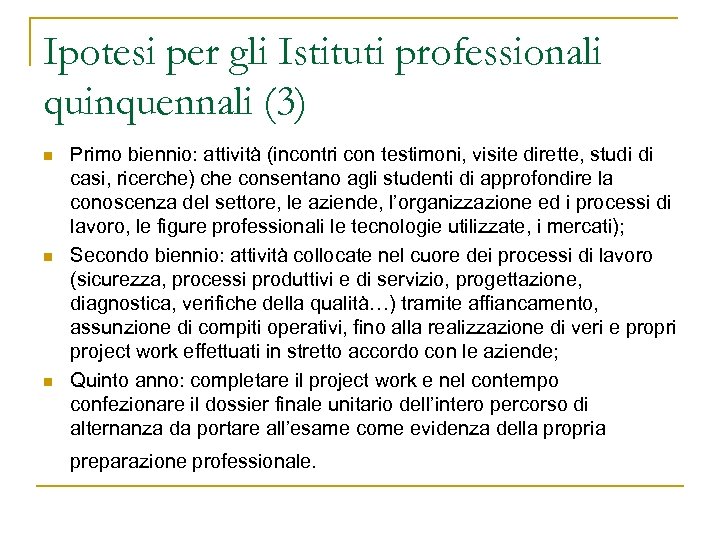 Ipotesi per gli Istituti professionali quinquennali (3) n n n Primo biennio: attività (incontri