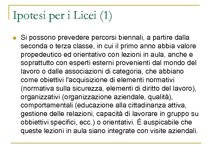Ipotesi per i Licei (1) n Si possono prevedere percorsi biennali, a partire dalla